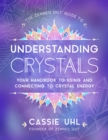 Image for The Zenned Out guide to understanding crystals: your handbook to using and connecting to crystal energy