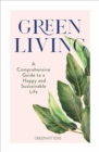 Image for Green Living: A Comprehensive Guide to a Happy and Sustainable Life
