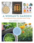 Image for A woman&#39;s garden  : grow beautiful plants and make useful things