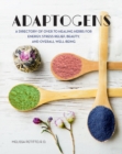 Image for Adaptogens: a directory of over 70 healing herbs for energy, stress relief, beauty, and overall well-being