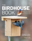 Image for The Birdhouse Book : Building, Placing, and Maintaining Great Homes for Great Birds