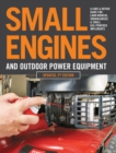 Image for Small Engines and Outdoor Power Equipment, Updated  2nd Edition : A Care &amp; Repair Guide for: Lawn Mowers, Snowblowers &amp; Small Gas-Powered Imple