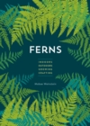 Image for Ferns : Indoors - Outdoors - Growing - Crafting
