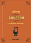 Image for Enjoying Bourbon: A Tasting Guide and Journal