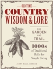 Image for Old-time country wisdom and lore for garden and trail: 1,000s of traditional skills for simple living