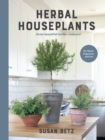 Image for Herbal Houseplants: Grow Beautiful Herbs - Indoors! For Flavor, Fragrance, and Fun