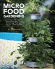 Image for Micro Food Gardening : Project Plans and Plants for Growing Fruits and Veggies in Tiny Spaces
