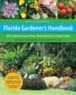 Image for Florida Gardener&#39;s Handbook, 2nd Edition: All You Need to Know to Plan, Plant, &amp; Maintain a Florida Garden