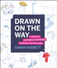 Image for Drawn on the way  : a guide to capturing the moment through live sketching