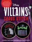 Image for Disney Villains Cross Stitch : 12 Wickedly Fun Patterns and Materials to Stitch Two Projects - Includes: 48-page instruction book, 2 Pieces of Cross Stitch Fabric, 8 Skeins of Embroidery Floss, 6-inch