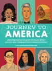 Image for Journey to America  : celebrating inspiring immigrants who became brilliant scientists, game-changing activists &amp; amazing entertainers