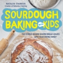 Image for Sourdough baking with kids  : the science behind baking bread loaves with your entire family