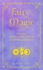 Image for Fairy Magic: A Handbook of Enchanting Spells, Charms, and Rituals