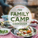 Image for The family camp cookbook  : easy, fun, and delicious meals to enjoy outdoors