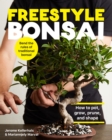 Image for Freestyle bonsai  : how to pot, grow, prune, and shape