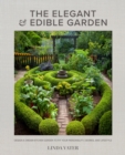 Image for The elegant and edible garden  : design a dream kitchen garden to fit your personality, desires, and lifestyle