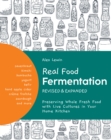 Image for Real Food Fermentation: Preserving Whole Fresh Food With Live Cultures in Your Home Kitchen