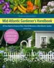 Image for Mid-Atlantic gardener&#39;s handbook  : all you need to know to plan, plant &amp; maintain a mid-Atlantic garden