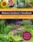 Image for Midwest Gardener&#39;s Handbook, 2nd Edition: All You Need to Know to Plan, Plant &amp; Maintain a Midwest Garden