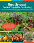 Image for Southwest Fruit &amp; Vegetable Gardening, 2nd Edition: Plant, Grow, and Harvest the Best Edibles for Arizona, Nevada &amp; New Mexico Gardens