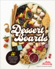 Image for Dessert boards  : 50 beautifully sweet platters and boards for family, friends, holidays, and any occasion