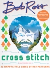 Image for Bob Ross Cross Stitch : 12 Happy Little Cross Stitch Patterns - Includes: Embroidery Hoop, Floss, Fabric and Instruction Book with 12 Patterns!