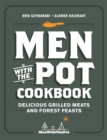 Image for Men with the pot cookbook  : delicious grilled meats and forest feasts