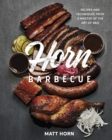 Image for Horn Barbecue: Recipes and Techniques from a Master of the Art of BBQ