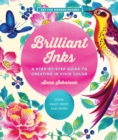 Image for Brilliant inks: a step-by-step guide to creating in vivid color : draw, paint, print, and more!