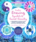 Image for Creative drawing: symbols and sacred geometry : a beginner&#39;s step-by-step guide to drawing and painting inspired motifs : Volume 6