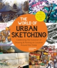 Image for The world of urban sketching  : celebrating the evolution of drawing and painting on location around the globe