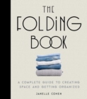 Image for The folding book: a complete guide to creating space and getting organized