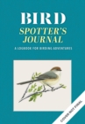 Image for The Bird Spotter&#39;s Journal : A Logbook for Birding Adventures