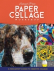 Image for Paper collage workshop  : a fine artist&#39;s guide to creative collage