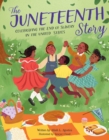 Image for The Juneteenth Story : Celebrating the End of Slavery in the United States