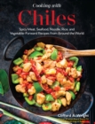 Image for Cooking With Chilies: Spicy Meat, Seafood, Noodle, Rice, and Vegetable-Forward Recipes from Around the World