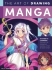 Image for The art of drawing manga  : a guide to learning the art of drawing manga - step by easy step