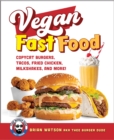 Image for Vegan fast food  : copycat burgers, tacos, fried chicken, pizza, milkshakes, and more!