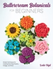 Image for Buttercream botanicals for beginners  : simple techniques for creating stunning flowers, foliage, and more