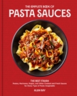 Image for The complete book of pasta sauces  : the best Italian pestos, marinaras, ragáus, and other cooked and fresh sauces for every type of pasta imaginable