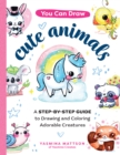 Image for You Can Draw Cute Animals: A Step-by-Step Guide to Drawing and Coloring Adorable Creatures