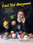 Image for Knot Bad Amigurumi: Learn Crochet Stitches and Techniques to Create Cute Creatures With 25 Easy Patterns