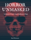 Image for Horror Unmasked: A History of Terror from Nosferatu to Nope
