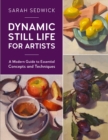 Image for Dynamic still life  : a modern guide to essential concepts and techniques : Volume 7