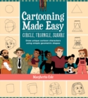 Image for Cartooning Made Easy: Circle, Triangle, Square
