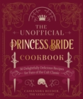 Image for The unofficial Princess Bride cookbook  : 50 delightfully delicious recipes for fans of the cult classic