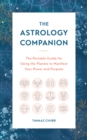 Image for The Astrology Companion: The Portable Guide for Using the Planets to Manifest Your Power and Purpose