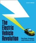 Image for The electric vehicle revolution  : the past, present, and future of EVs