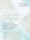 Image for Your human design  : discover your unique life path and how to navigate it with purpose