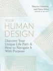 Image for Your Human Design: Discover Your Unique Life Path and How to Navigate It With Purpose